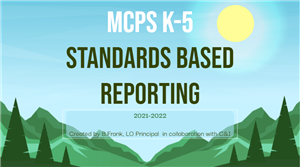 MCPS K-5 Standards Based Reporting